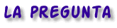 la pregunta
