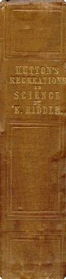 Hutton's Recreations in Science. E. Riddle